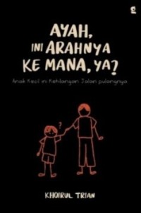 Image of Ayah, Ini Arahnya Ke Mana, Ya?