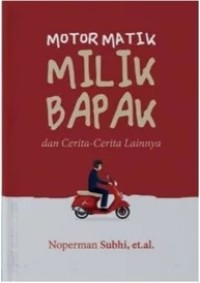Image of Motor Matik Milik Bapak dan Cerita-Cerita Lainnya