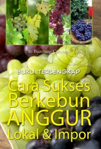 Image of Cara Sukses Berkebun Anggur Lokal & Impor
